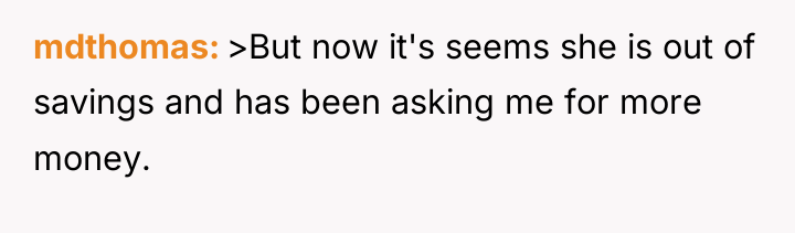 mdthomas >But now it's seems she is out of savings...