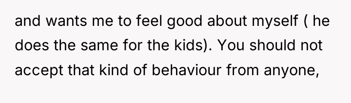 and wants me to feel good about myself ( he...