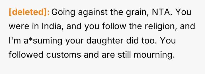 [deleted] Going against the grain, NTA. You were in India,...