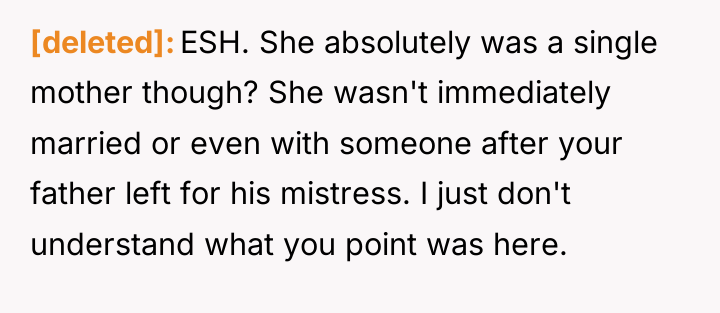 [deleted] ESH. She absolutely was a single mother though? She...