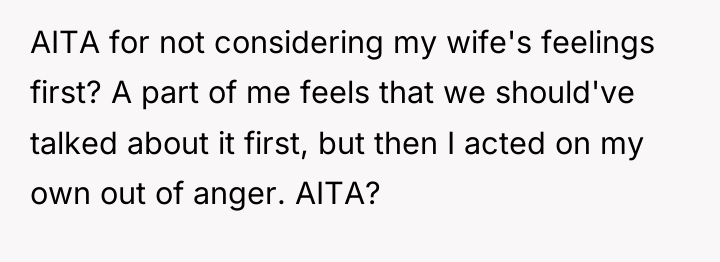 AITA for not considering my wife's feelings first? A part...