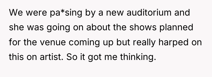 We were pa*sing by a new auditorium and she was...