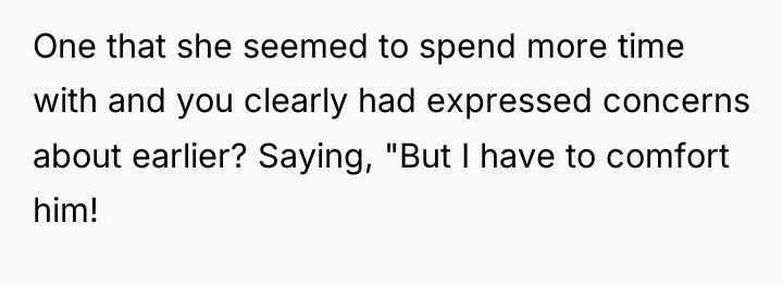 One that she seemed to spend more time with and...