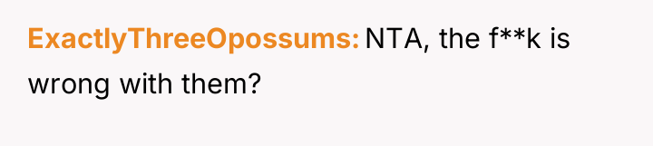 ExactlyThreeOpossums NTA, the f**k is wrong with them?
