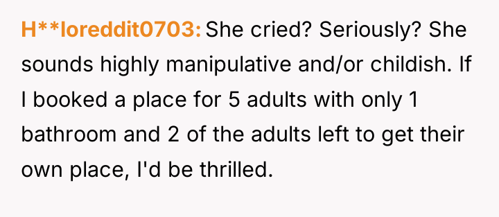 H**loreddit0703 She cried? Seriously? She sounds highly manipulative and/or childish....