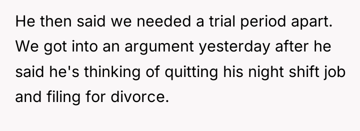He then said we needed a trial period apart. We...