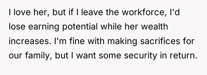 I love her, but if I leave the workforce, I'd...