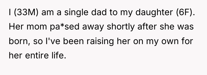 I (33M) am a single dad to my daughter (6F)....
