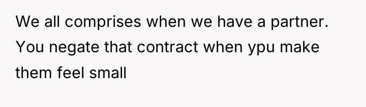 We all comprises when we have a partner. You negate...