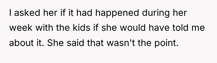 I asked her if it had happened during her week...