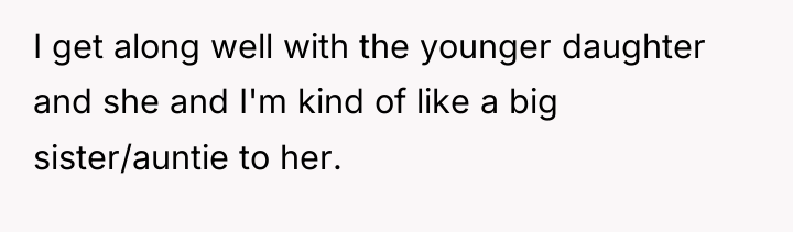 I get along well with the younger daughter and she...