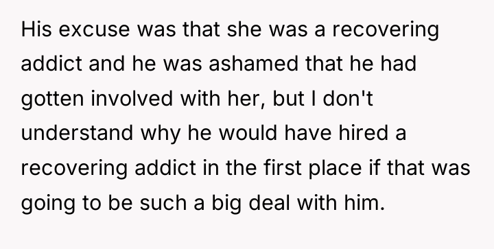His excuse was that she was a recovering addict and...