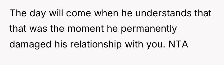 The day will come when he understands that that was...