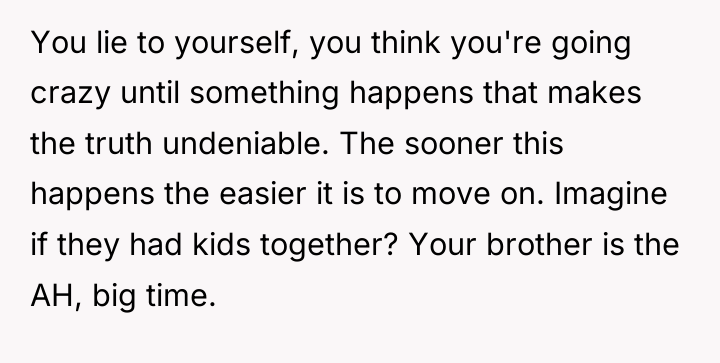 You lie to yourself, you think you're going crazy until...