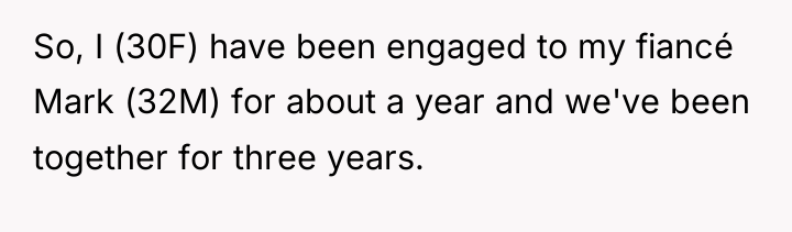 So, I (30F) have been engaged to my fiancé Mark...
