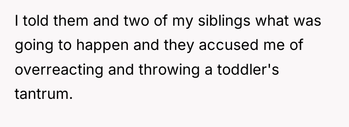 I told them and two of my siblings what was...