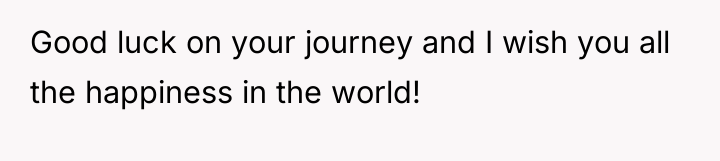Good luck on your journey and I wish you all...