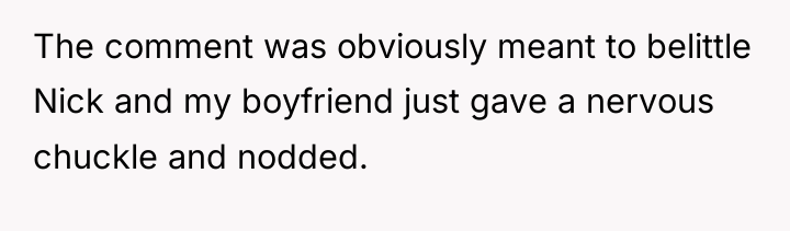 The comment was obviously meant to belittle Nick and my...