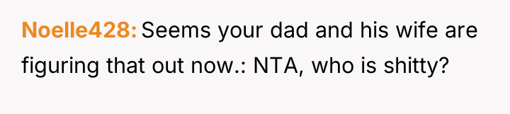 Noelle428 Seems your dad and his wife are figuring that...