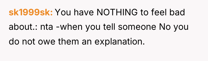 sk1999sk You have NOTHING to feel bad about.: nta -when...