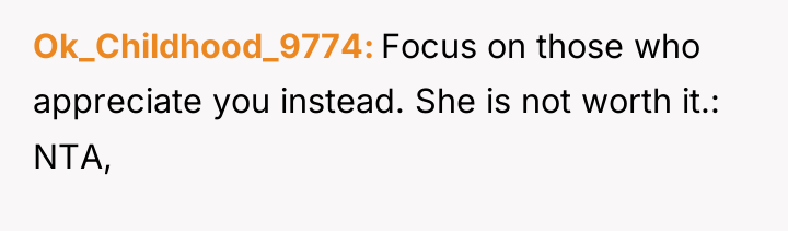 Ok_Childhood_9774 Focus on those who appreciate you instead. She is...