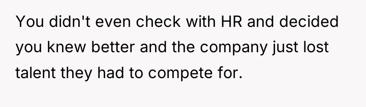 You didn't even check with HR and decided you knew...