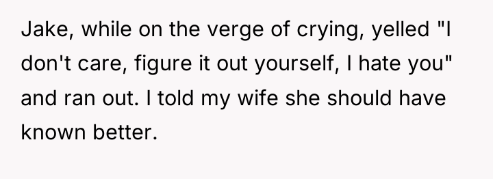 Jake, while on the verge of crying, yelled "I don't...