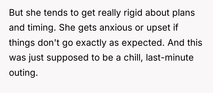 But she tends to get really rigid about plans and...