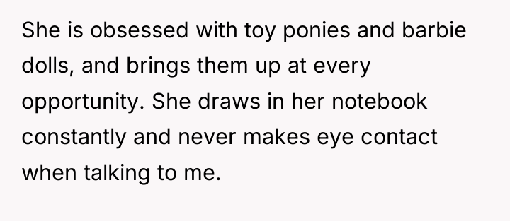 She is obsessed with toy ponies and barbie dolls, and...