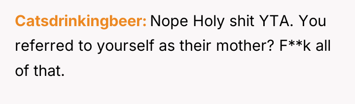 Catsdrinkingbeer Nope Holy shit YTA. You referred to yourself as...