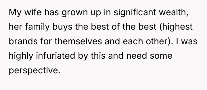My wife has grown up in significant wealth, her family...