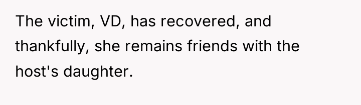 The victim, VD, has recovered, and thankfully, she remains friends...