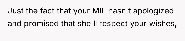 Just the fact that your MIL hasn't apologized and promised...
