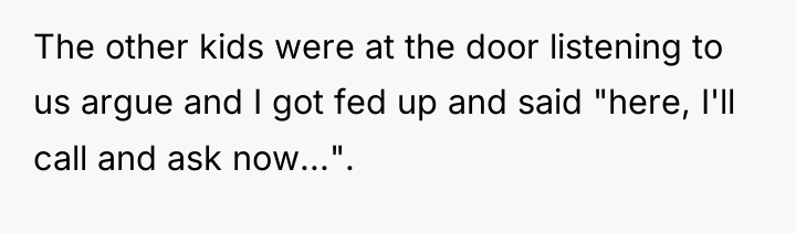 The other kids were at the door listening to us...