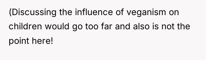 (Discussing the influence of veganism on children would go too...