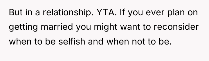 But in a relationship. YTA. If you ever plan on...