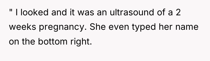 " I looked and it was an ultrasound of a...