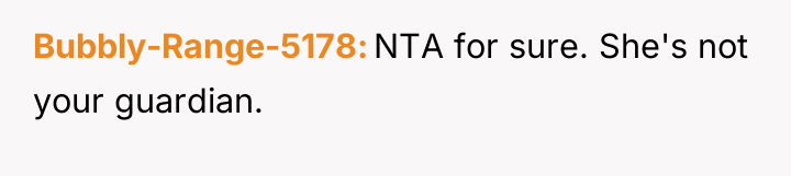 Bubbly-Range-5178 NTA for sure. She's not your guardian.