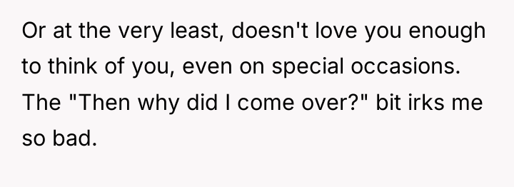 Or at the very least, doesn't love you enough to...