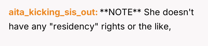 aita_kicking_sis_out **NOTE** She doesn't have any "residency" rights or the...