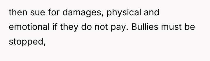 then sue for damages, physical and emotional if they do...