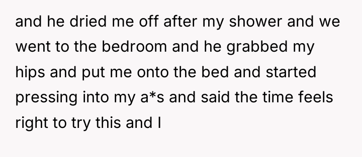 and he dried me off after my shower and we...