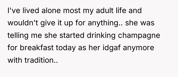 I've lived alone most my adult life and wouldn't give...