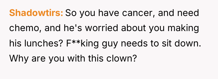 Shadowtirs So you have cancer, and need chemo, and he's...