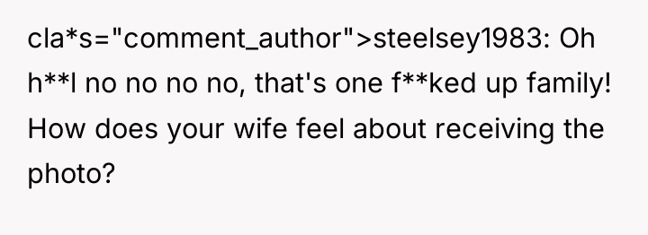 cla*s="comment_author">steelsey1983: Oh h**l no no no no, that's one f**ked...