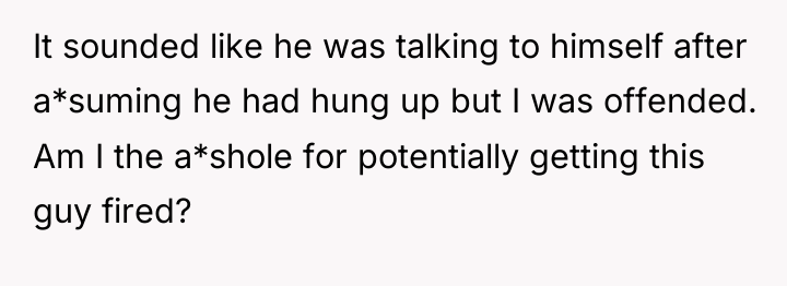 It sounded like he was talking to himself after a*suming...