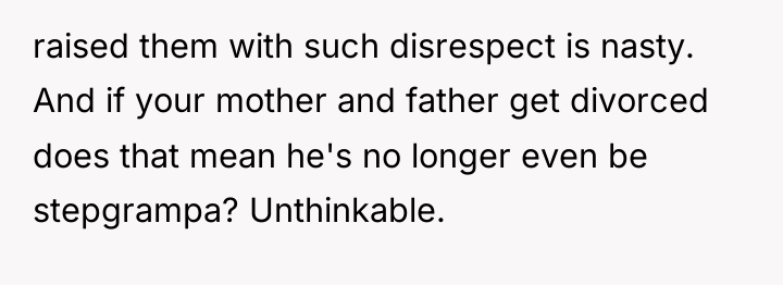 raised them with such disrespect is nasty. And if your...