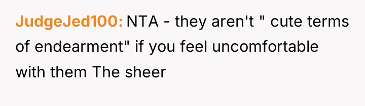 JudgeJed100 NTA - they aren't " cute terms of endearment"...