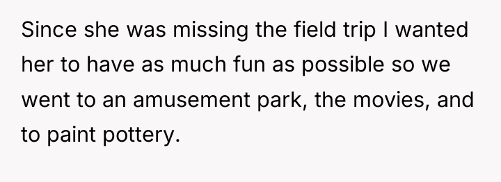 Since she was missing the field trip I wanted her...
