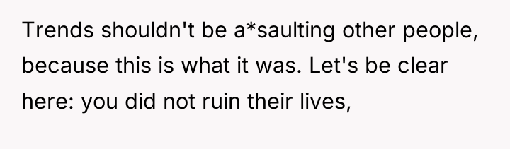 Trends shouldn't be a*saulting other people, because this is what...